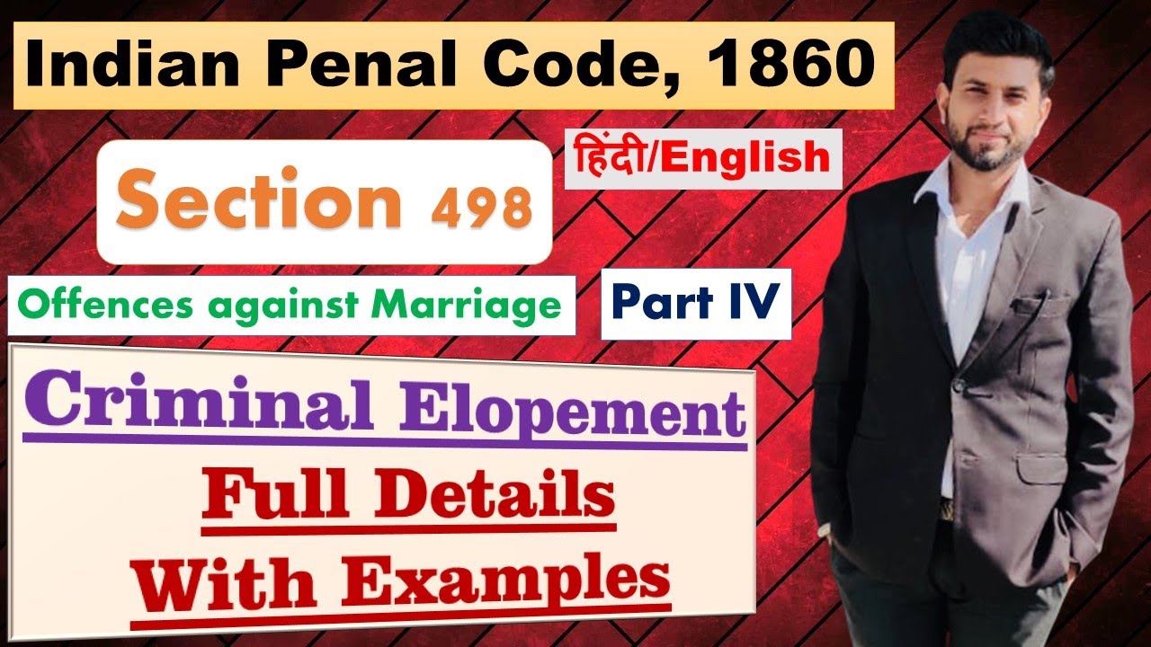 IPC | Indian Penal Code | Criminal Elopement | Section 498 | Chapter 20 |PART IV| Marriage offences