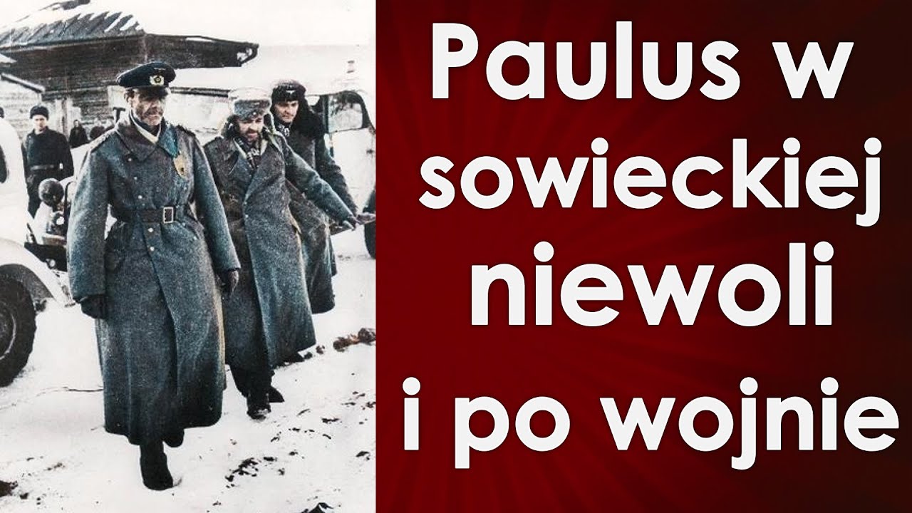 Paulus w niewoli i ostatnie lata po wojnie (Paulus cz. 2)