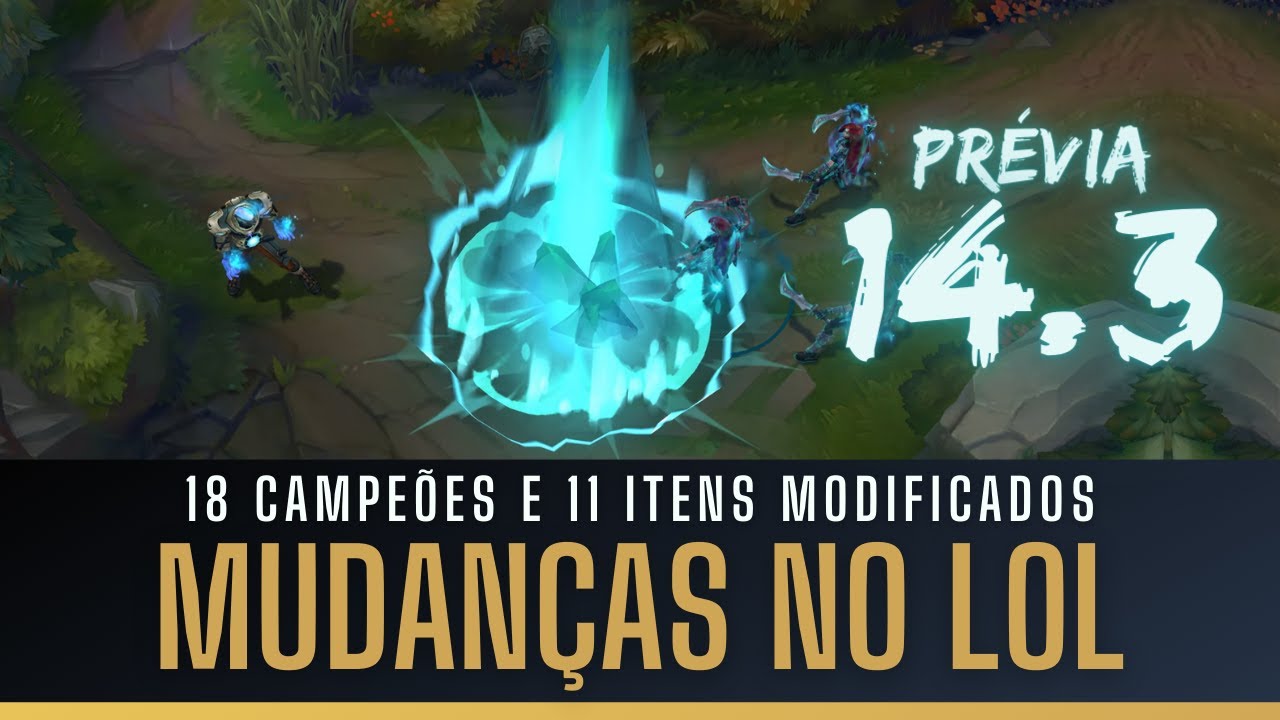 MUDANÇAS NO LOL! 18 CAMPEÕES E 11 ITENS IMPORTANTES MODIFICADOS, PRÉVIA 14.3