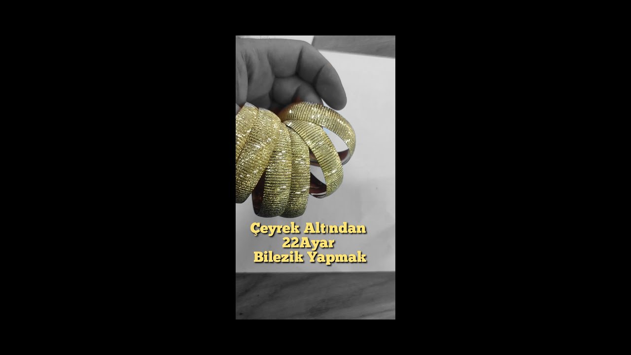 &Ccedil;eyrek Altının Bileziğe D&ouml;n&uuml;ş&uuml;m&uuml;