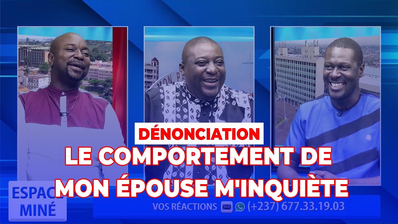 🔴 LE COMPORTEMENT DE MON ÉPOUSE M'INQUIÈTE 🔴 DÉNONCIATION À ESPACE MINÉ DU 13 JUILLET 2023