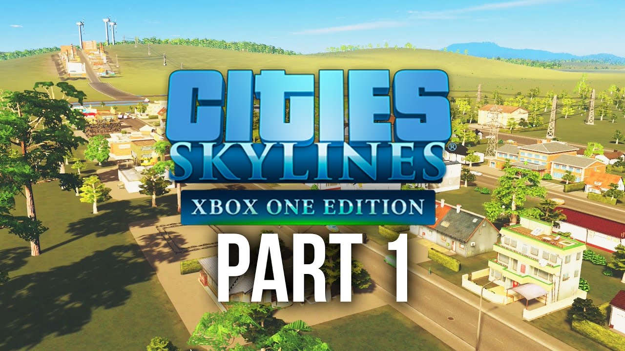 CITIES SKYLINES XBOX ONE Gameplay Walkthrough Part 1 - BEST CITY BUILDING GAME NOW ON CONSOLE !!!