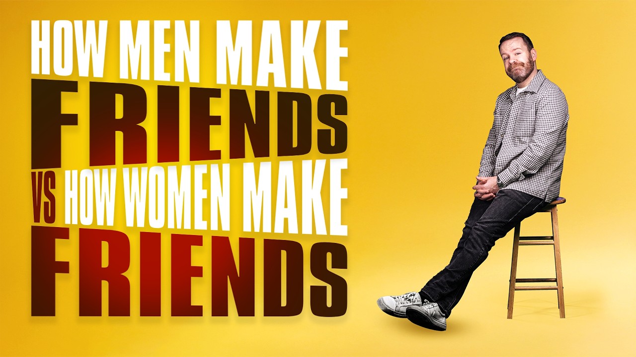 How Men Make Friends vs How Women Make Friends