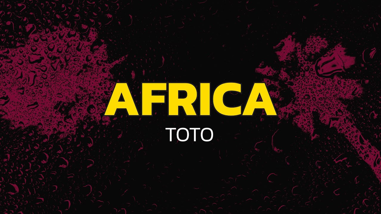 Toto - Africa (Lyrics)