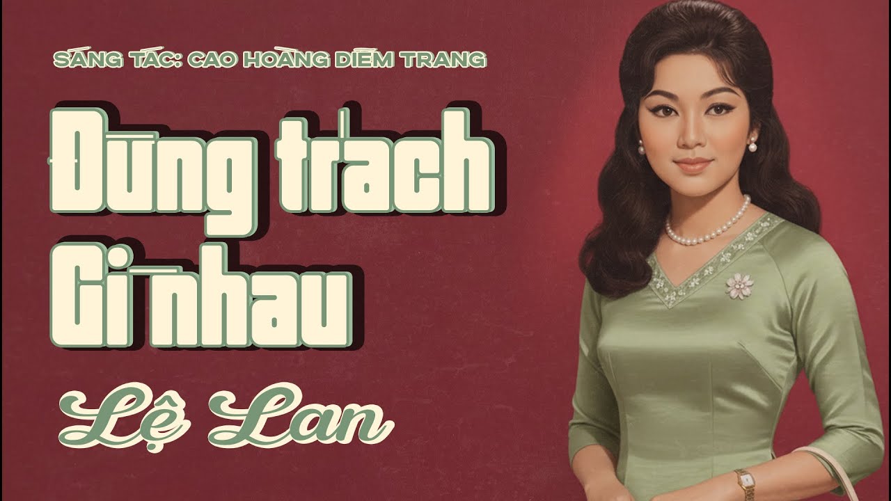 ĐỪNG TRÁCH NHAU CHI - LỆ LAN MUSIC | Ca Khúc HOT TIKTOK 🔥Đầy Tâm Trạng Được Nghe Nhiều Nhất