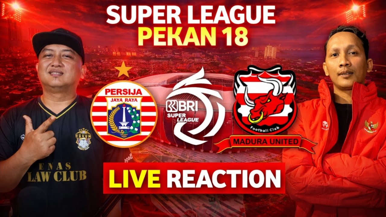 LIVE REACTION 🔴 PERSIJA JAKARTA vs MADURA UNITED | Pekan 18 BRI Super League 2026