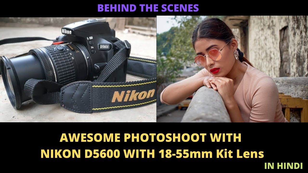 Awesome Photoshoot With Nikon D5600 With 18-55mm Kit Lens | Hindi