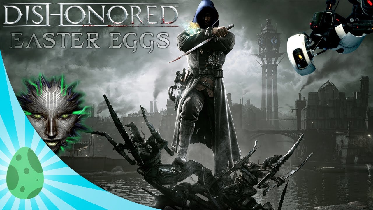 8 easter eggs et secrets dans DISHONORED (System Shock, Portal, Thief...)