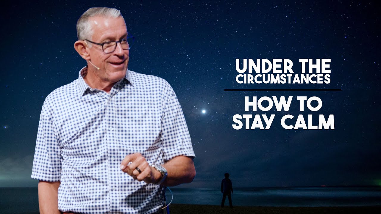 How to Stay Calm | Under the Circumstances | Community of Hope Church