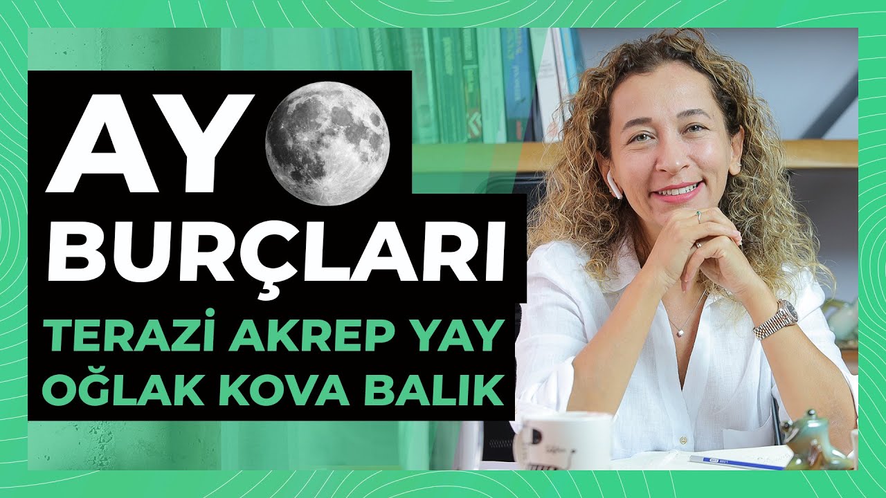 Ay burçları | TERAZİ, AKREP, YAY, OĞLAK, KOVA, BALIK