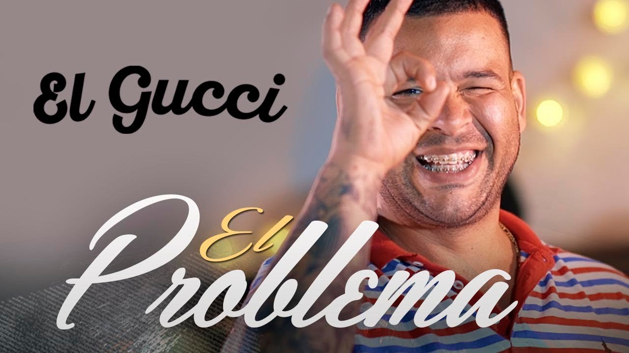 El Gucci - El Problema
