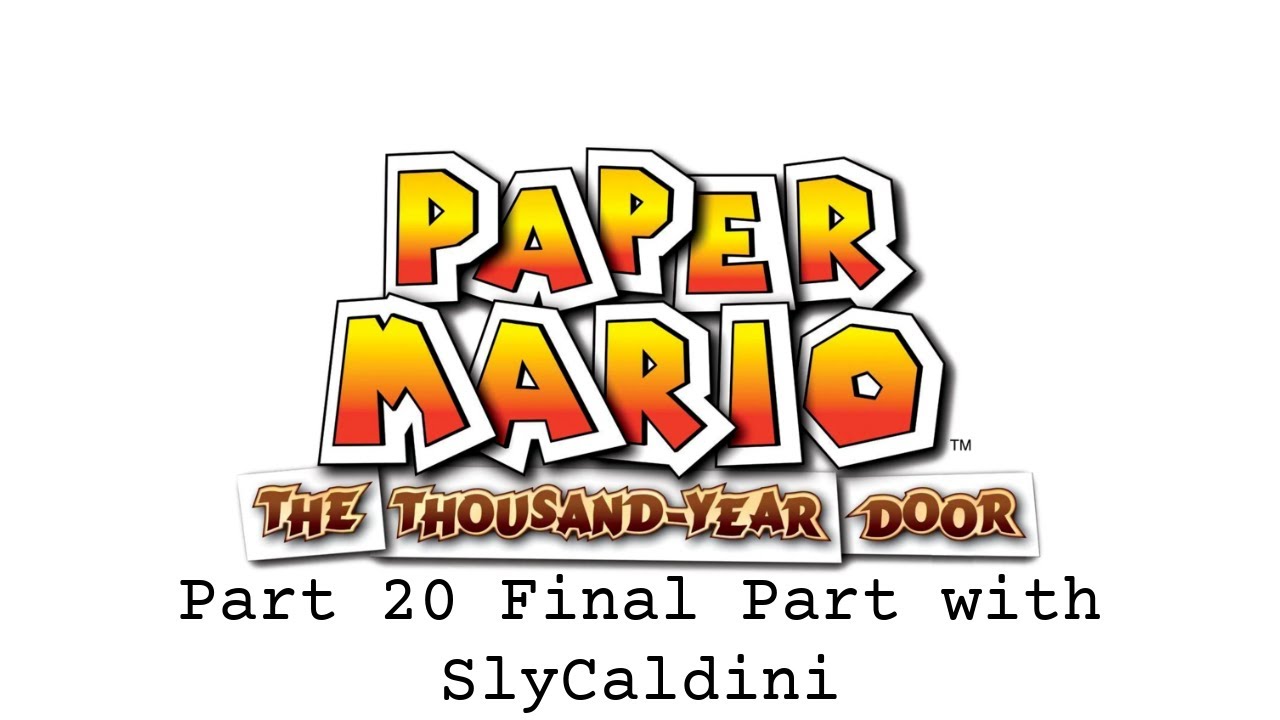 Paper Mario The Thousand Year Door Stream Part 20 Final Part with SlyCaldini