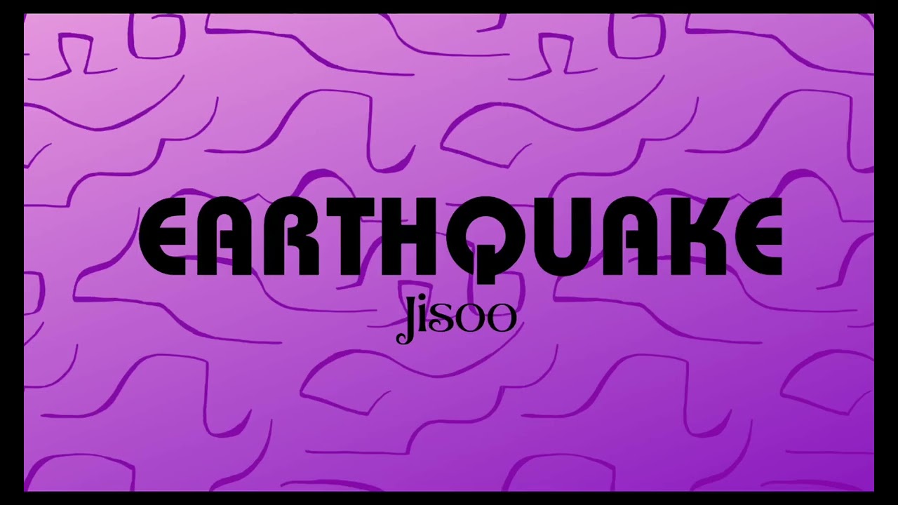 I make another version of EARTHQUAKE by Jisoo