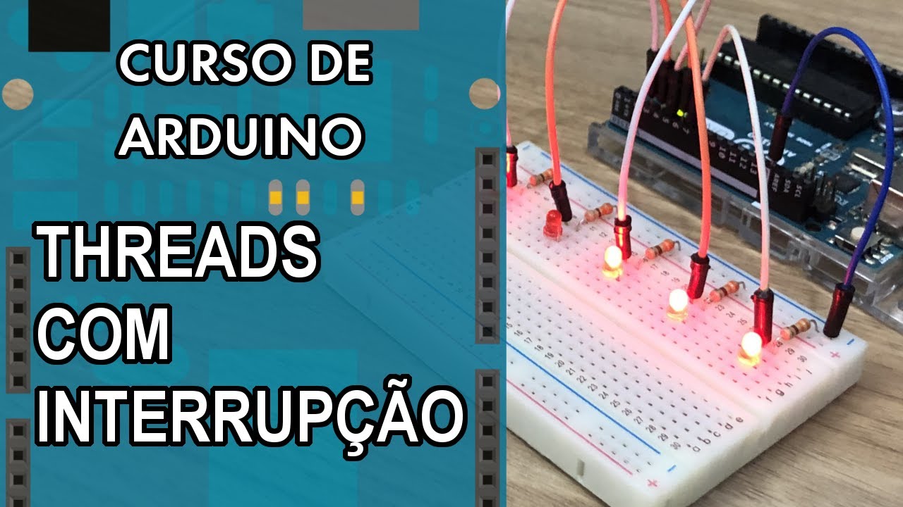 THREADS COM INTERRUPÇÃO | Curso de Arduino #299
