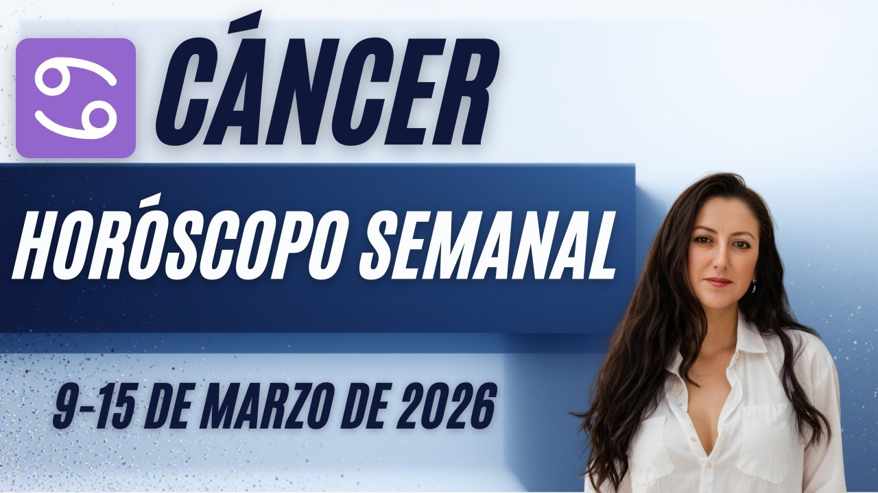 ♋ Cáncer Horóscopo semanal 9 15 de marzo de 2026