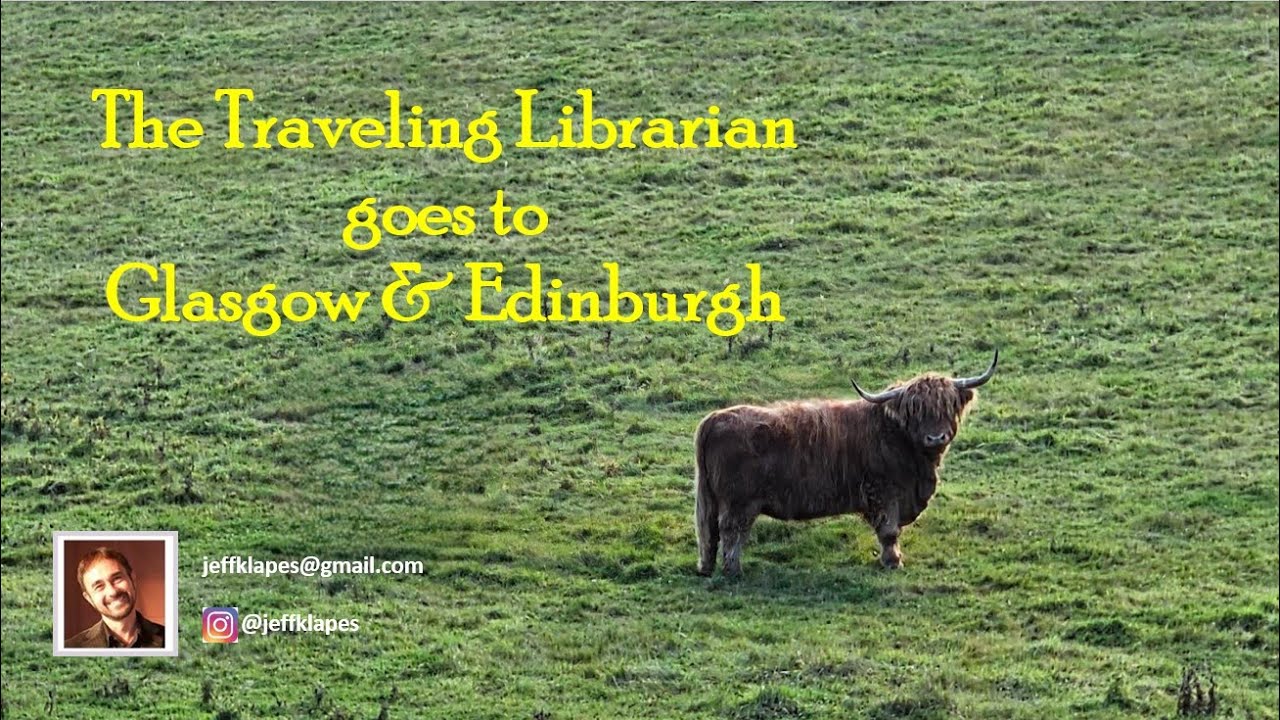 The Traveling Librarian goes to Glasgow & Edinburgh, Scotland