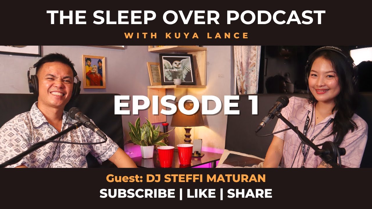The Sleep Over Podcast Ep.1 with Kuya Lance - DJ STEFFI MATURAN