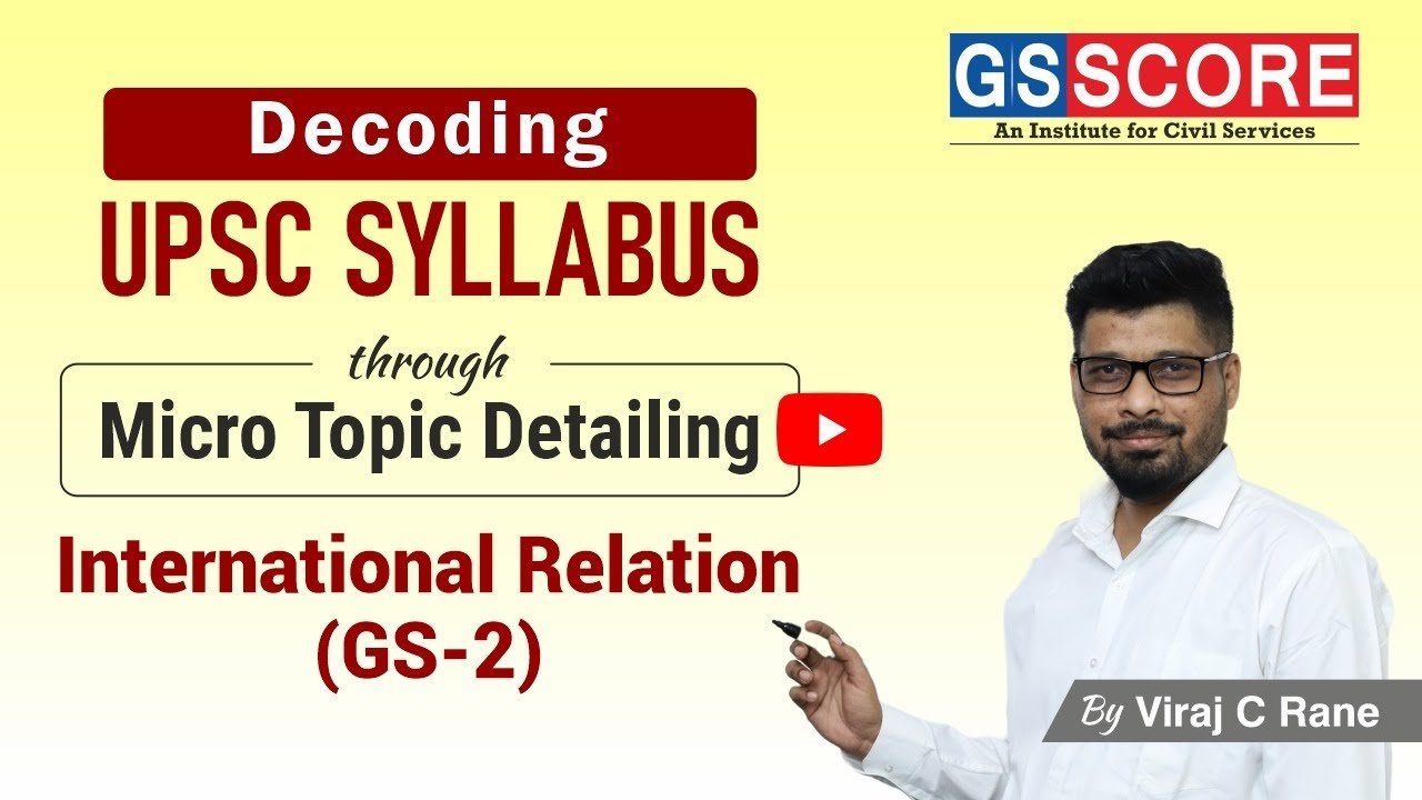 International Relations [ GS-2 ] Syllabus Decoded with Micro Topic Listing and Linkage with PYQs