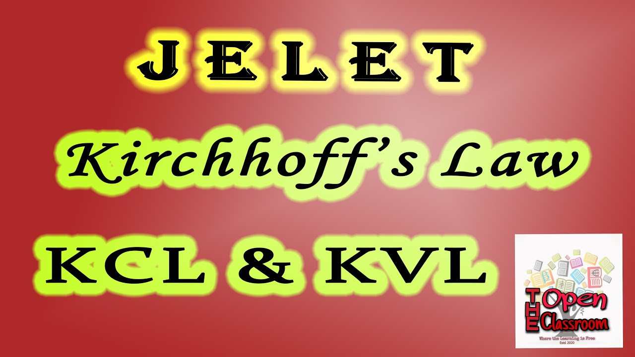 JELET-Electrical Technology-Kirchhoff's Voltage Law-Kirchhoff's Current Law-The Open Classroom