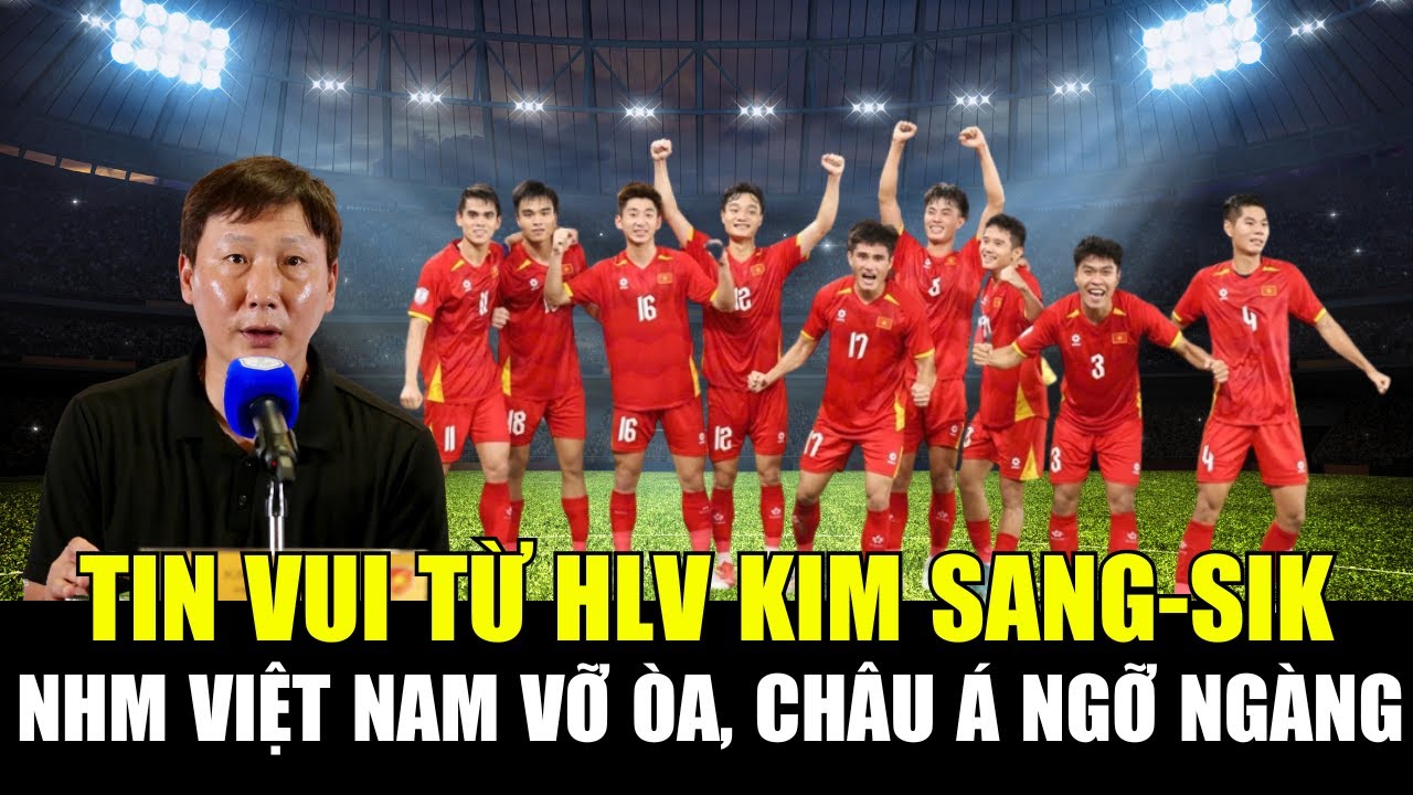 HLV Kim Sang-sik tuyên bố sốc, NHM Việt Nam sung sướng, châu Á sững sờ