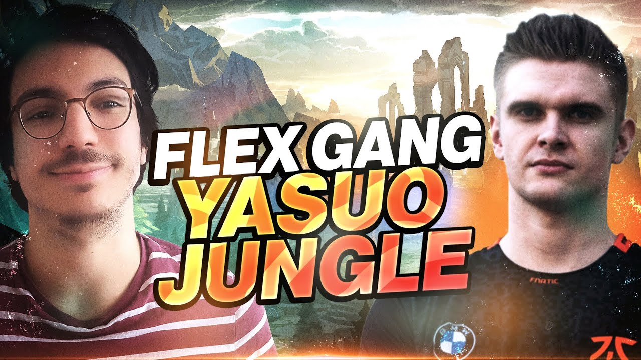 FLEX GANG - YASUO JUNGLE BROKEN ?