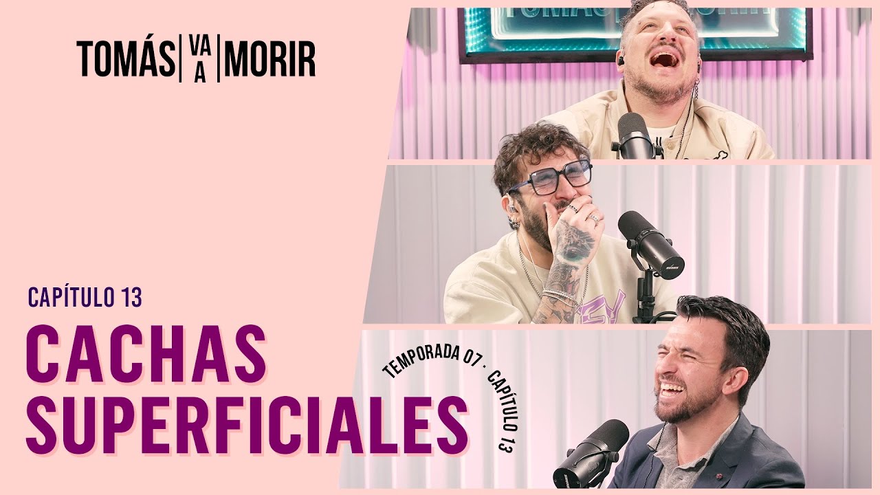 Cachas Superficiales | Tomas Va a Morir