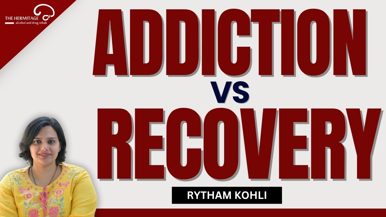Addiction Vs Recovery | Rytham Kohli | The Hermitage Rehab | Psychologists in Amritsar