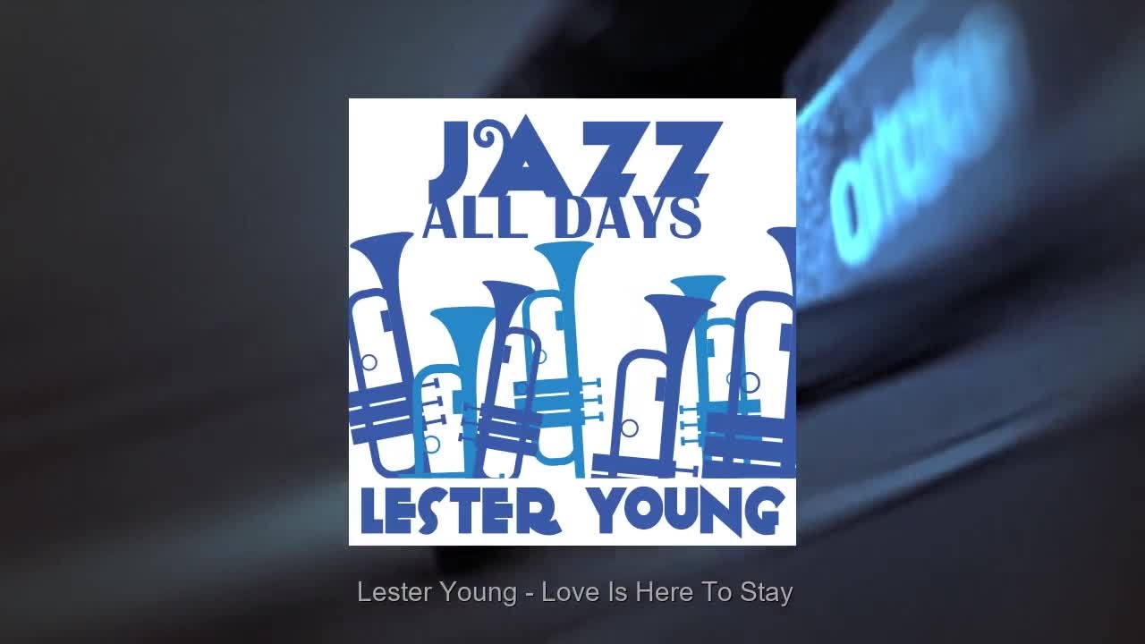 Lester Young - Love Is Here To Stay