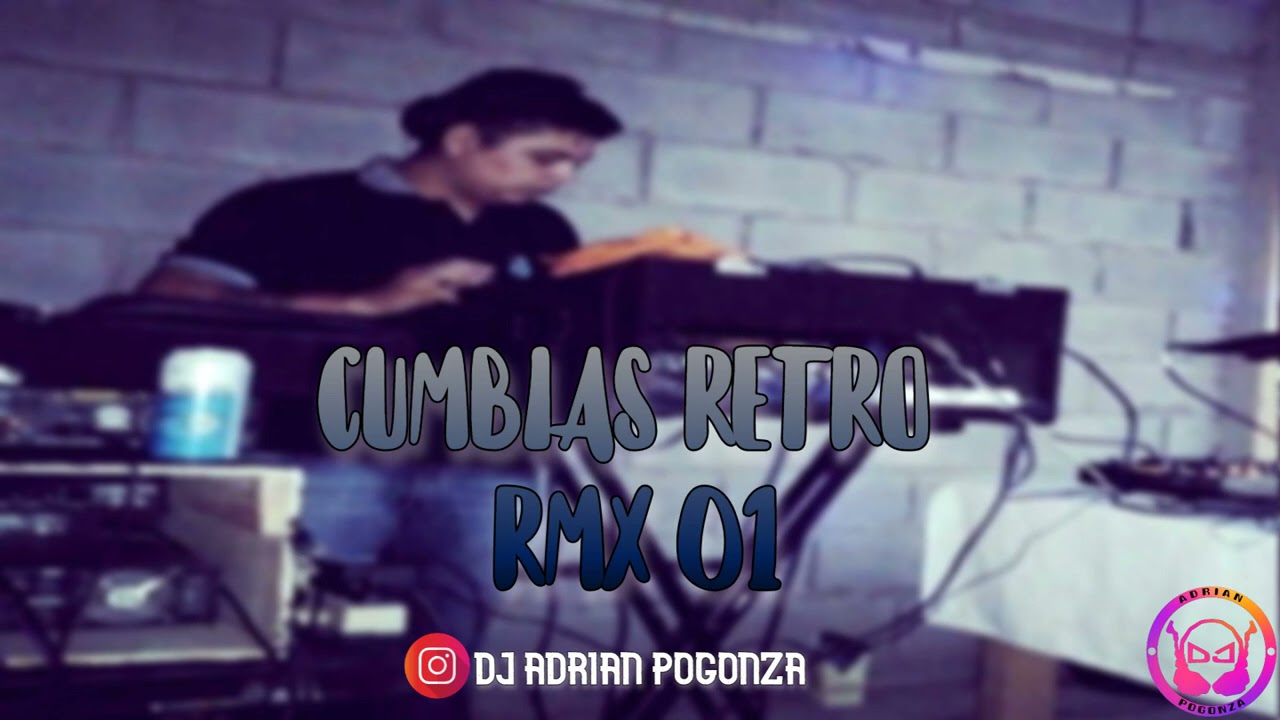 CUMBIAS RETRO RMX 01 - DJ ADRIAN POGONZA
