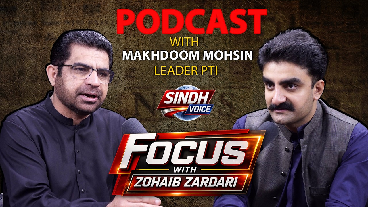 Exclusive Interview Makhdoom Mohsin Focus With Zohaib Zardari | Sindh Voice