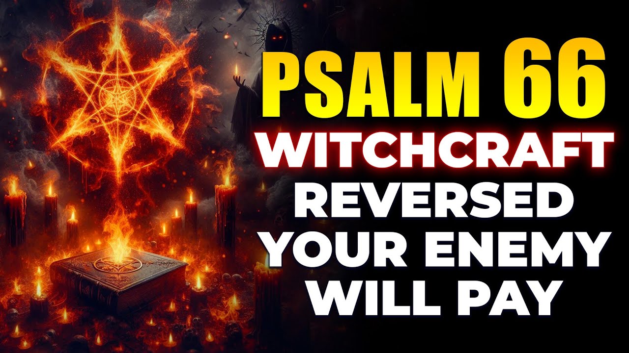 Psalm 66: What Was Stolen Through Witchcraft Returns To You | Against Curses & Voodoo
