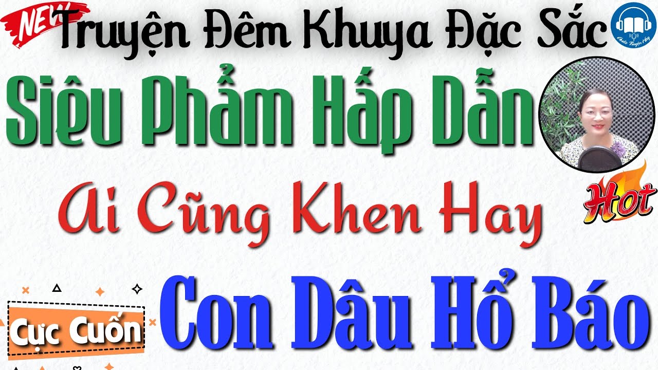 Nghe Thử 1 Lần Nhớ Mãi Tới Già: Con Dâu Hổ Báo - Nghe Đọc Truyện Thực Tế Đêm Khuya Việt Nam Ngủ Ngon