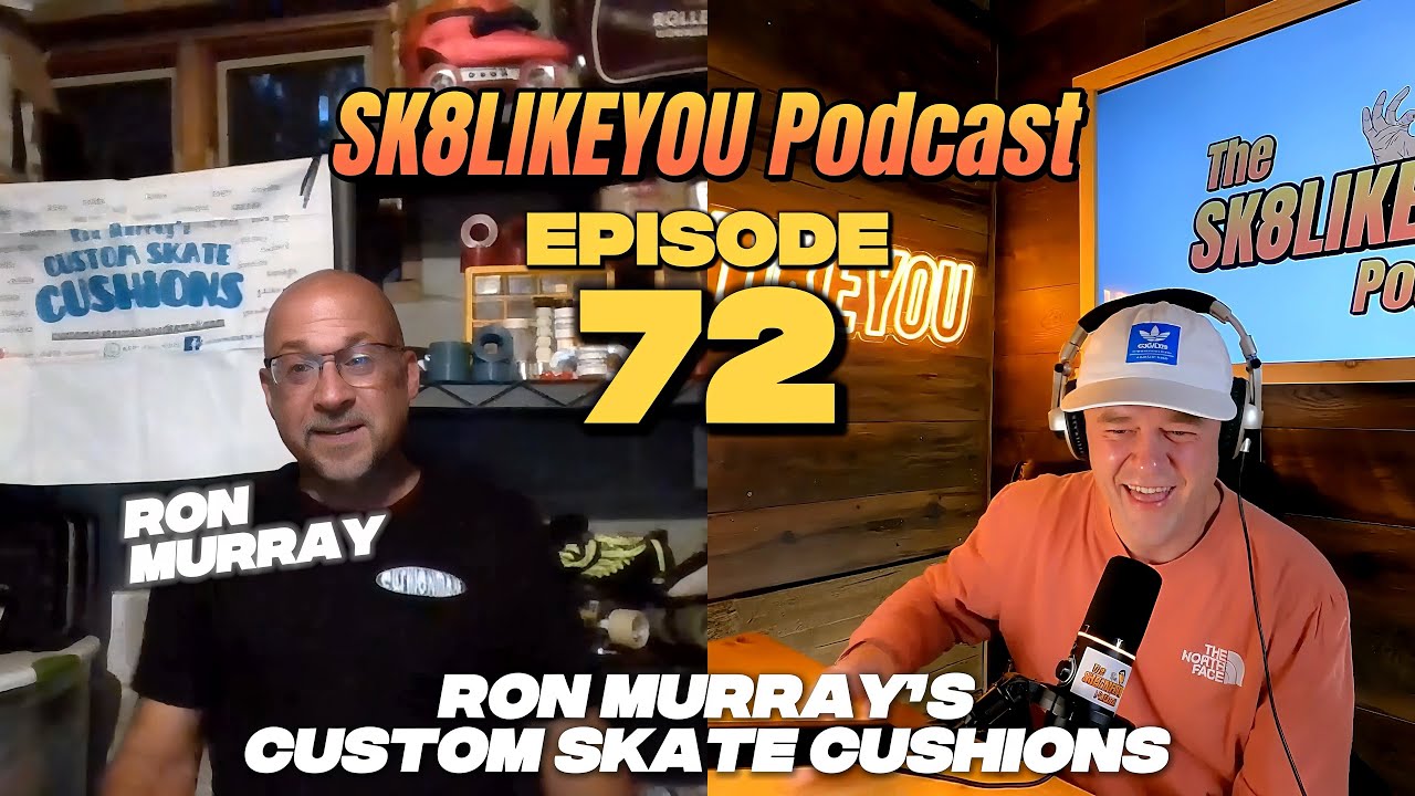 Sk8LikeYou Podcast Episode 72:  Ron Murray of Ron Murray&rsquo;s Custom Skate Cushions