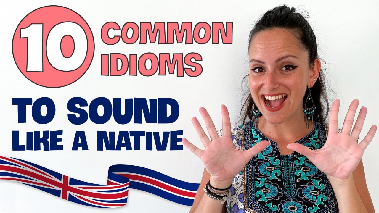 10 English Idioms To Sound Like a Native 🇬🇧