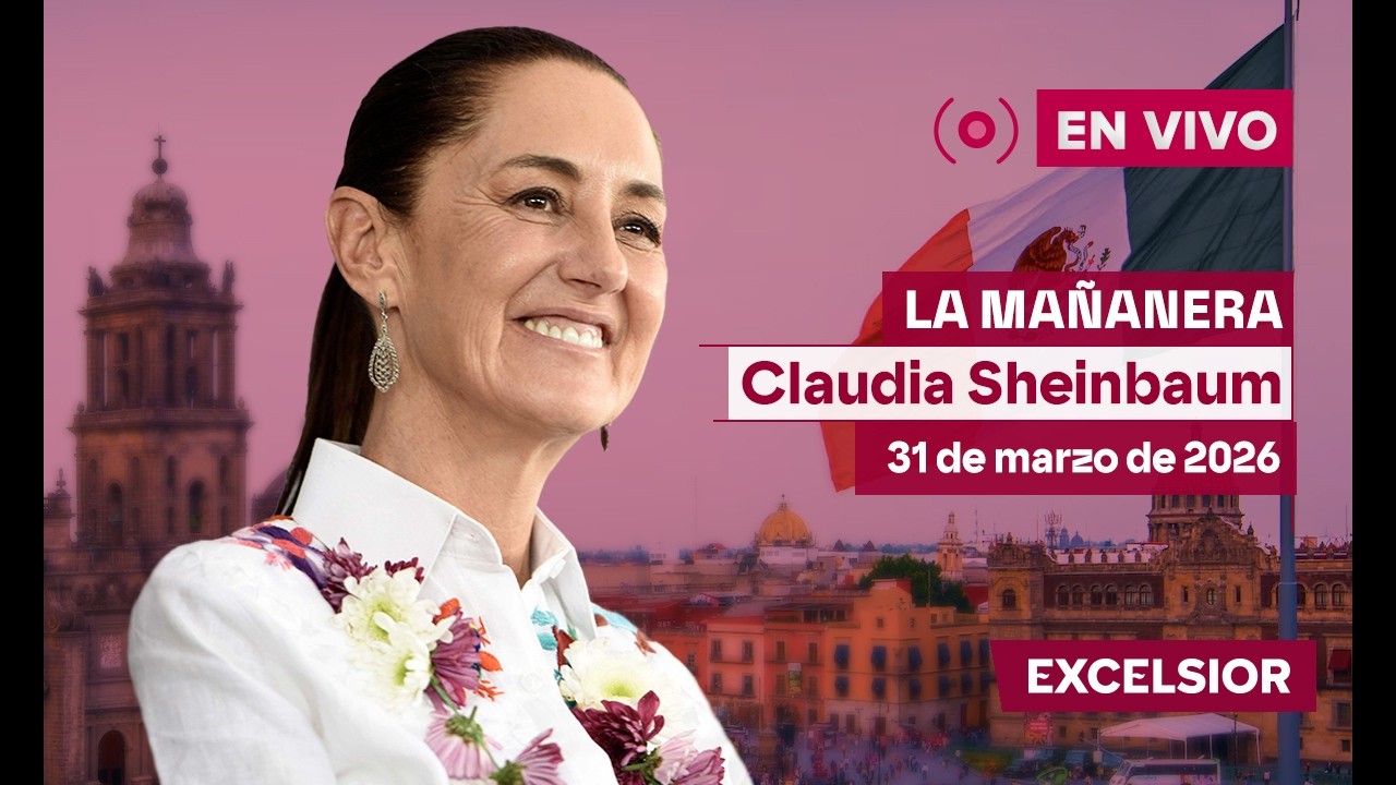Ma&ntilde;anera de Claudia Sheinbaum, 31 de marzo de 2026 | EN VIVO