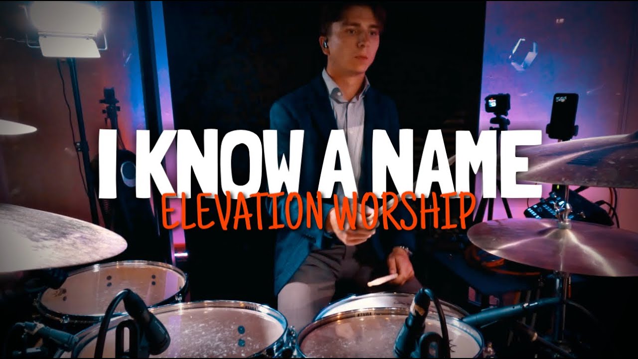 I Know A Name // Elevation Worship // LIVE Drums