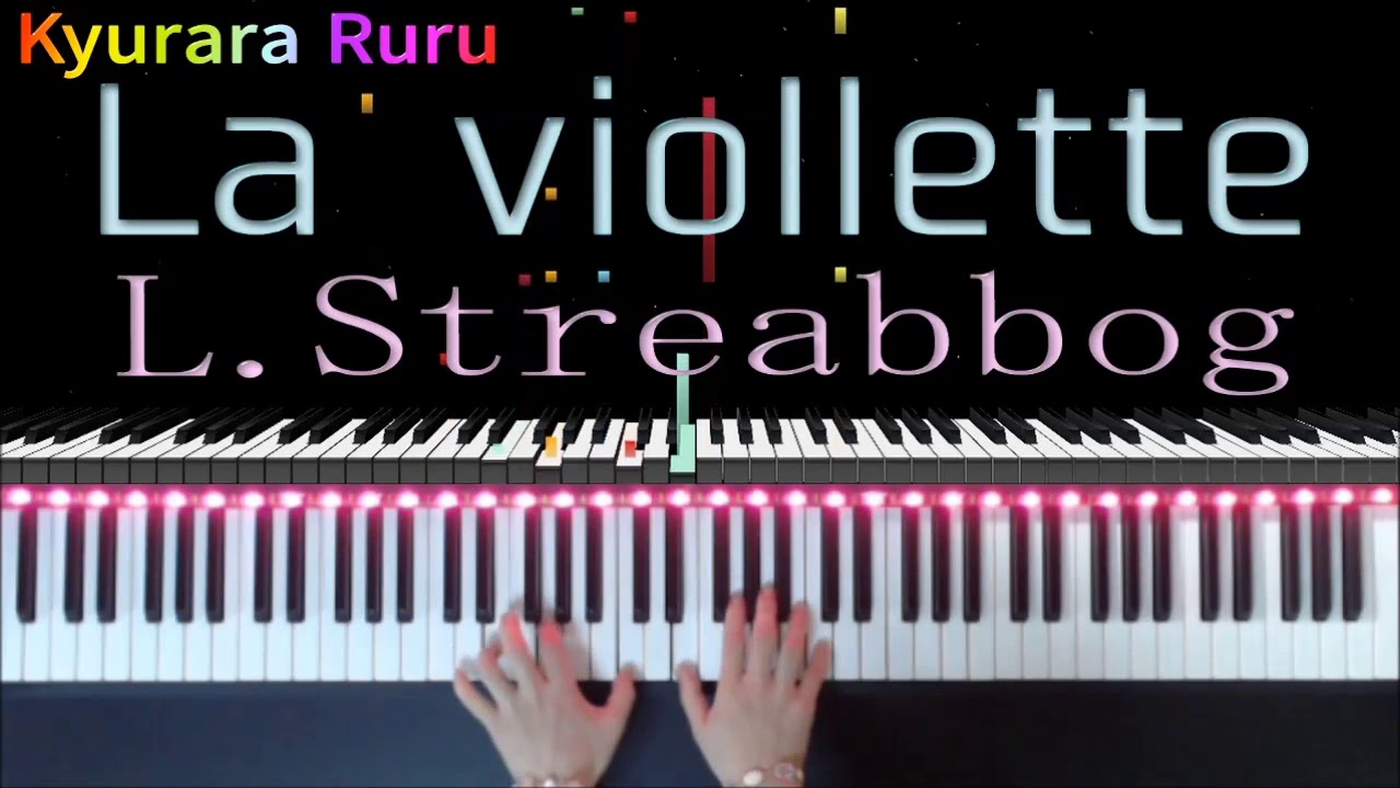 【 La Violette 】 L.Streabbog - PIANO SOLO -