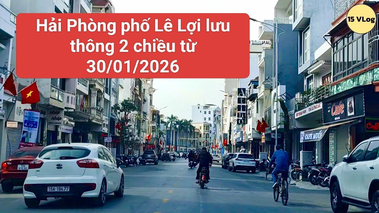 Hải Phòng phố Lê Lợi tất cả các phương tiện được lưu thông hai chiều từ ngày 30/01/2026