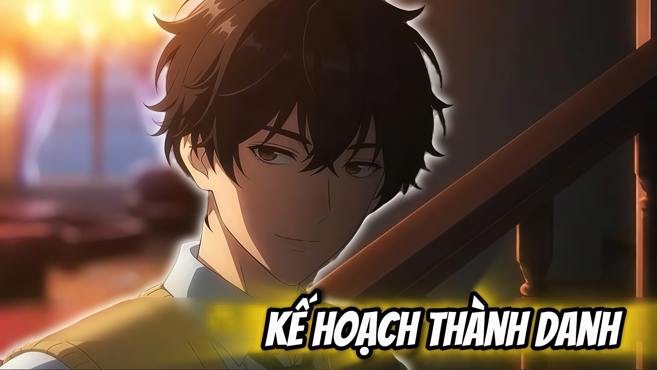 Kế Hoạch Thành Danh  - Full Bộ