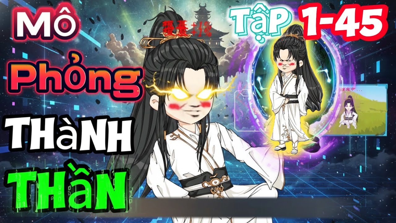 (Tập 1-45) Hệ Thống Mô Phỏng Giúp Ta Thành Thần | Mỳ Vietsub