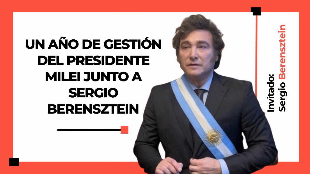 Un año de gestión del presidente Milei junto a Sergio Berensztein