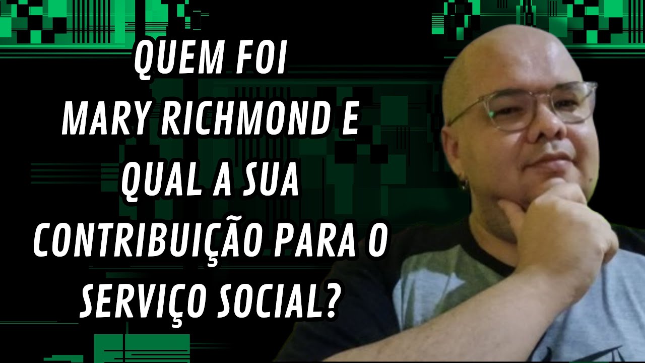 Quem foi Mary Richmond e qual a sua contribuição para o Serviço Social? #Introdução