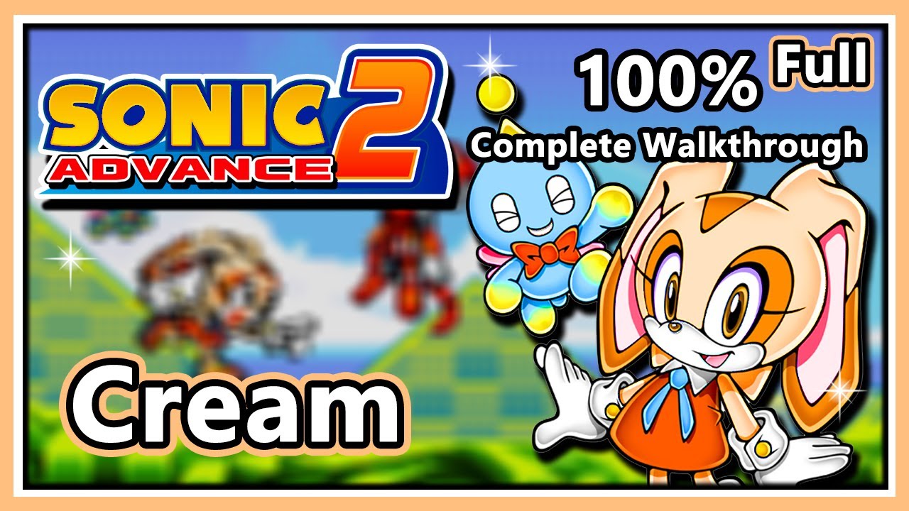Sonic Advance 2 - 100% Complete Walkthrough | Cream the Rabbit | Full Game!