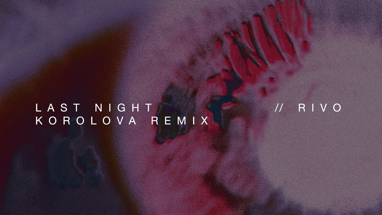 Rivo - Last Night (Korolova Remix)