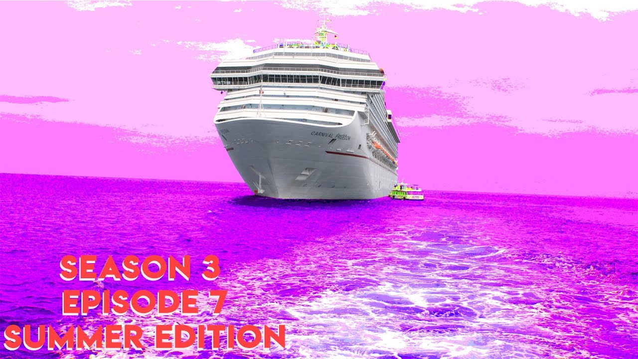 Season 3 Episode 7: Summer Carnival Cruise Part 1