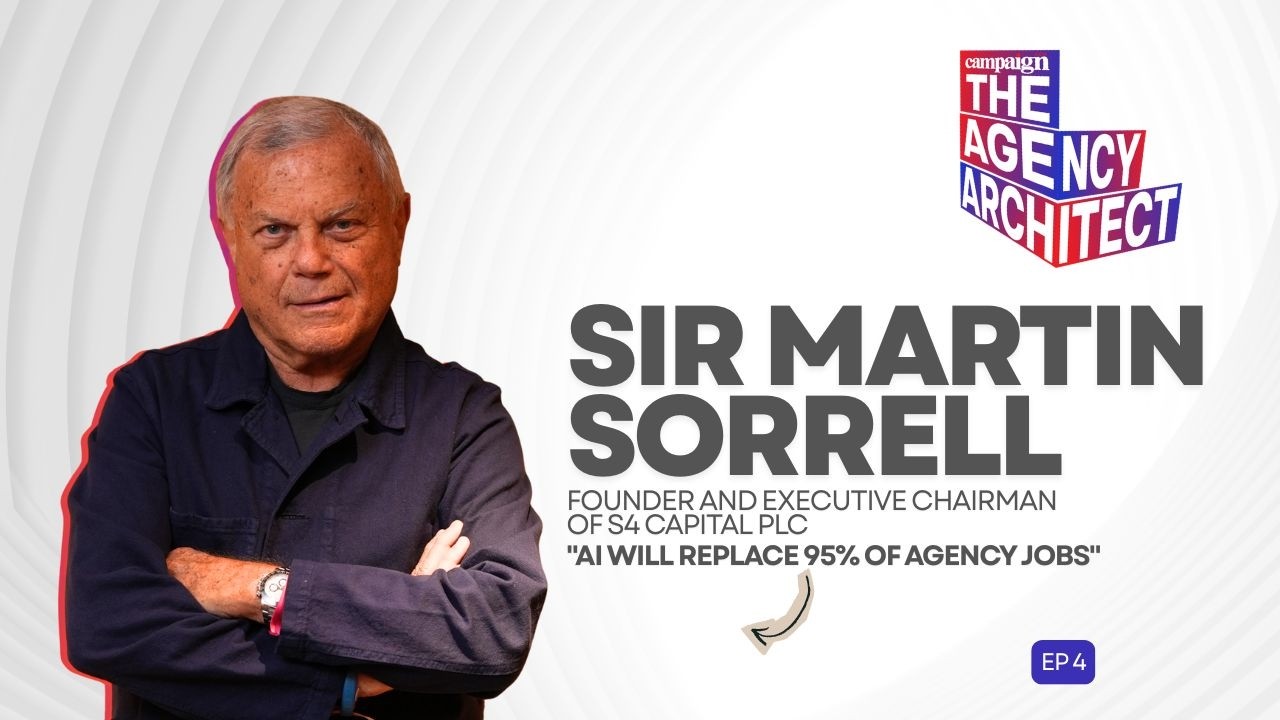 Sir Martin Sorrell: AI Won't Assist Agencies, It Will Replace Them |The Agency Architect Ep. 4
