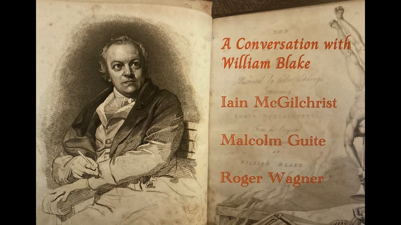 A conversation with William Blake: Malcolm Guite, Iain McGilchrist and Roger Wagner
