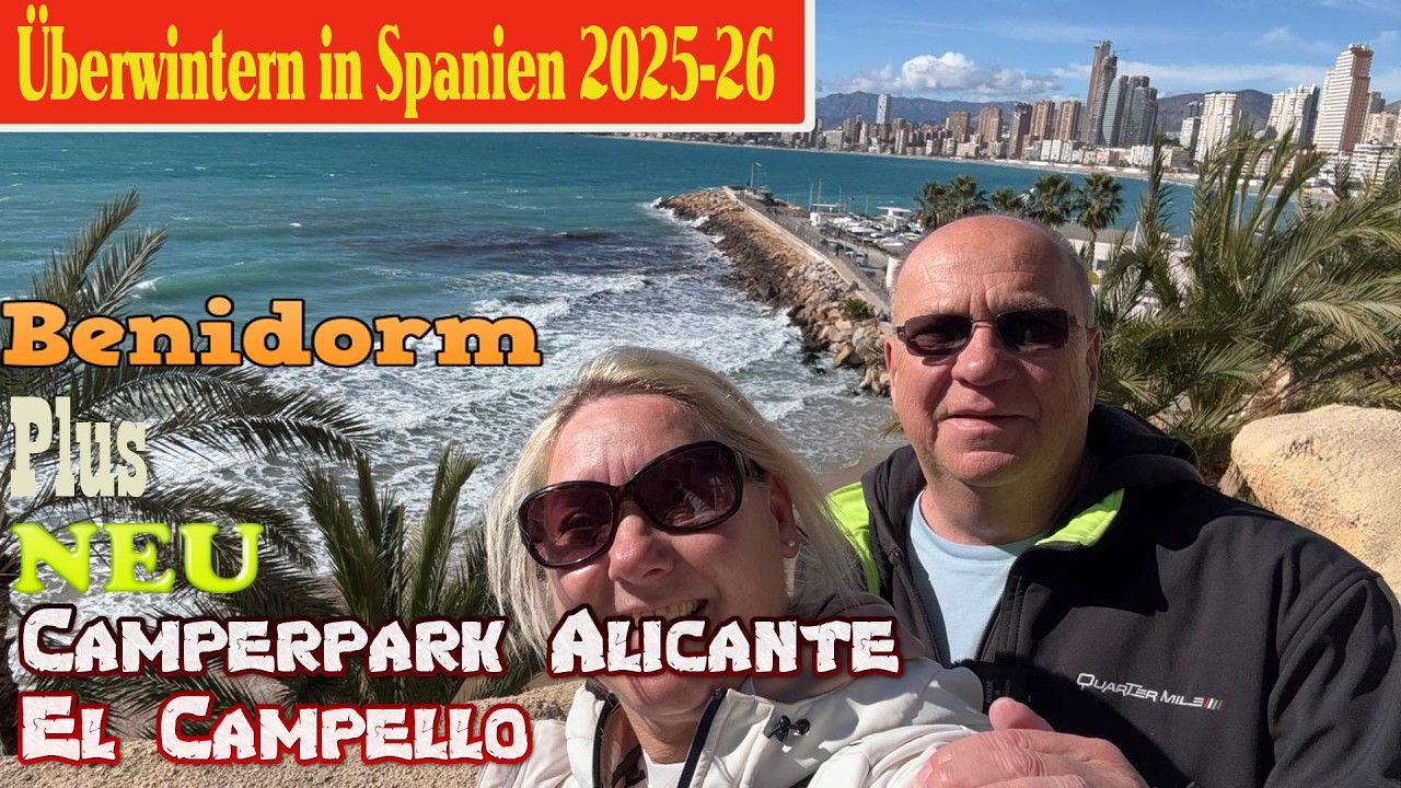 NEW Camperpark Alicante in El Campello-Stellplatzvorstellung -wir besuchen Benidorm und Villajoyosa