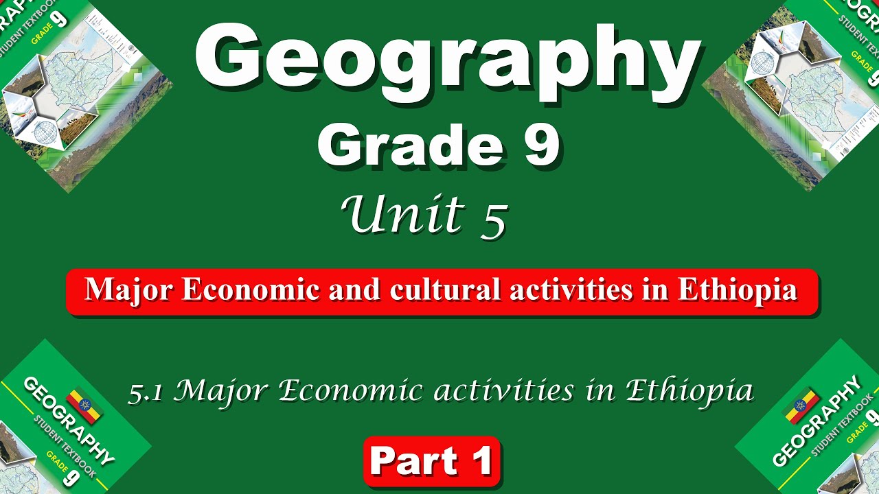 Grade 9 Geography unit 5 part 1 || Major economic and cultural activities in Ethiopia
