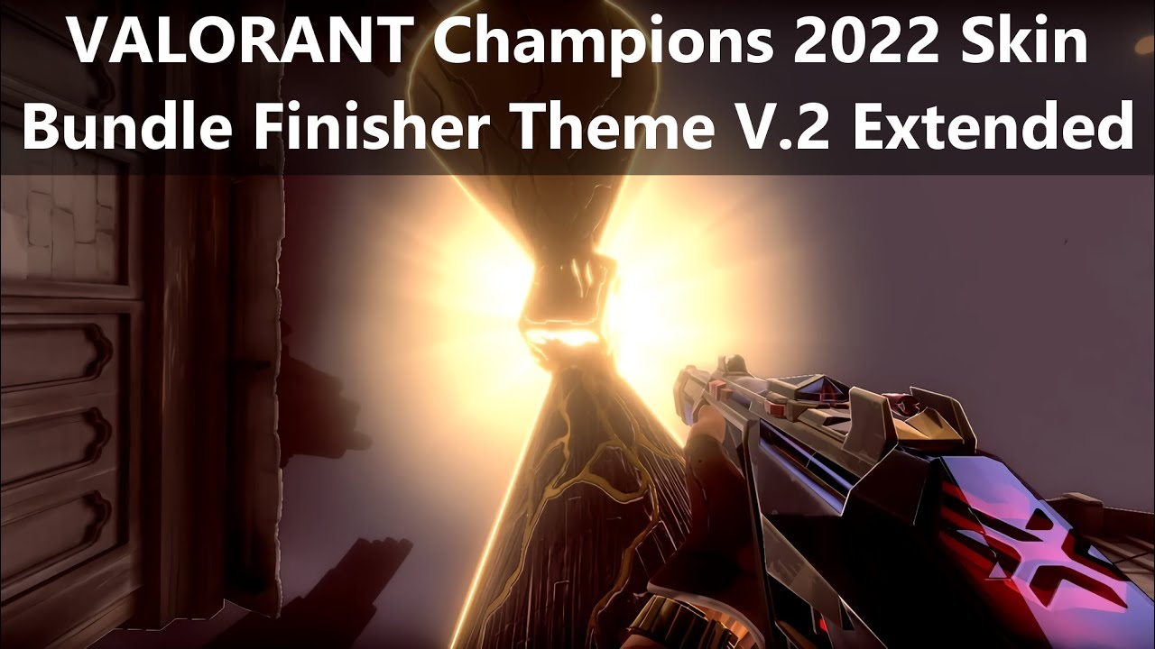 VALORANT Champions 2022 Phantom Skin - Finisher Music Theme Extended | VALORANT Champions 2022